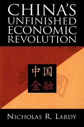 China's Unfinished Economic Revolution by Nicholas R. Lardy 9780815751335