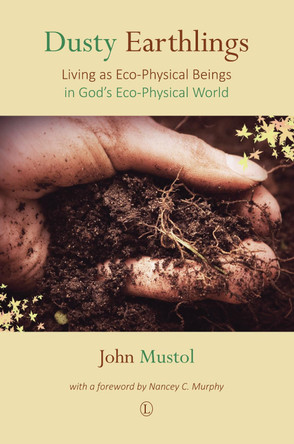 Dusty Earthlings: Living as Eco-Physical Beings in God's Eco-Physical World by John Mustol 9780718895235