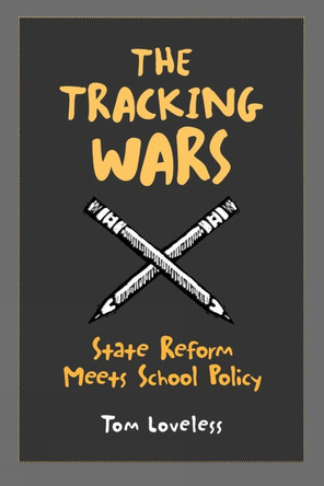 The Tracking Wars: State Reform Meets School Policy by Tom Loveless 9780815753056