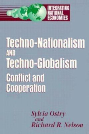 Techno-Nationalism and Techno-Globalism: Conflict and Cooperation by Richard R. Nelson 9780815766735