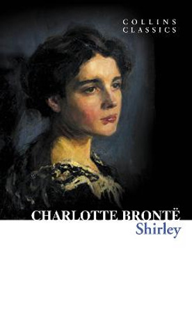 Shirley (Collins Classics) by Charlotte Bronte