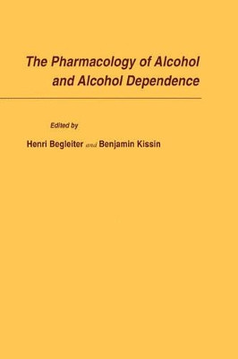 The Pharmacology of Alcohol and Alcohol Dependence by Henri Begleiter 9780195100945