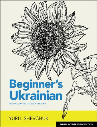 Beginner's Ukrainian with Interactive Online Workbook, 3rd Integrated edition by Yuri I. Shevchuk
