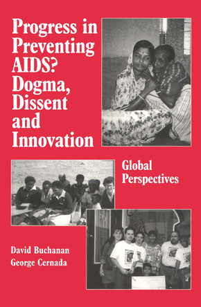 Progress in Preventing AIDS?: Dogma, Dissent and Innovation - Global Perspectives by David Ross Buchanan 9780895031761