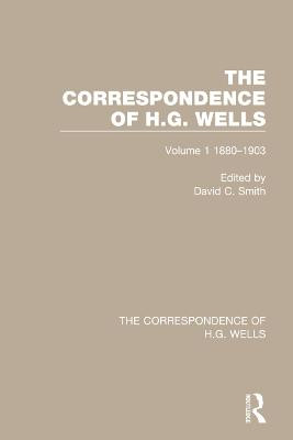 The Correspondence of H.G. Wells: Volume 1 1880-1903 by David C. Smith