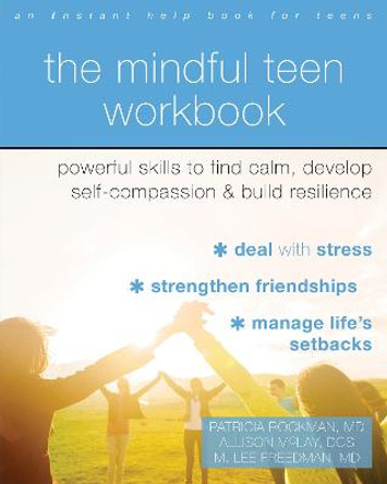 The Mindful Teen Workbook: MBSR-Based Skills to Build Resilience, Develop Self-Compassion, and Find Calm by Allison McLay