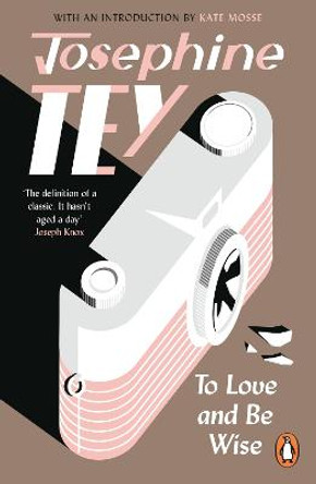 To Love and Be Wise by Josephine Tey