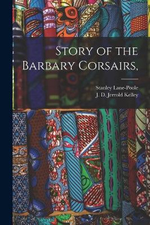 Story of the Barbary Corsairs, by Stanley 1854-1931 Lane-Poole 9781015368910