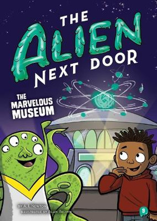 The Alien Next Door 9: The Marvelous Museum by A I Newton