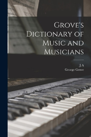 Grove's Dictionary of Music and Musicians by George Grove 9781015423770