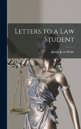 Letters to a Law Student by Junius Jessel Burke 9781015435698