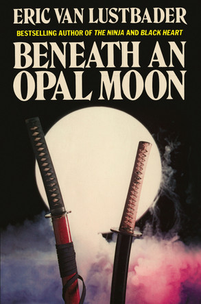 Beneath an Opal Moon by Eric Van Lustbader 9780008101657