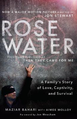 Rosewater (Movie Tie-In Edition): A Family's Story of Love, Captivity, and Survival by Maziar Bahari