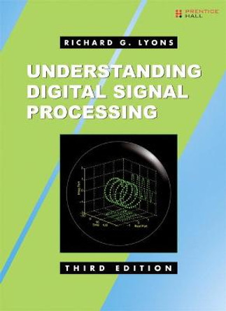 Understanding Digital Signal Processing: United States Edition by Richard G. Lyons