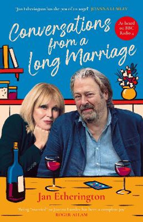 Conversations from a Long Marriage: based on the beloved BBC Radio 4 comedy starring Joanna Lumley and Roger Allam by Jan Etherington