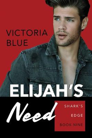 Elijah's Need by Victoria Blue