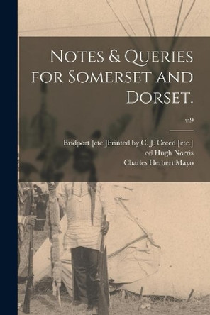 Notes & Queries for Somerset and Dorset.; v.9 by Bridport [Etc ]Printed by C J Creed 9781015053908