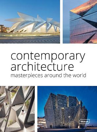 Contemporary Architecture: Masterpieces around the World by Markus Sebastian Braun