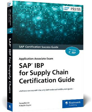 SAP IBP for Supply Chain Certification Guide: Application Associate Exam by Parag Bakde