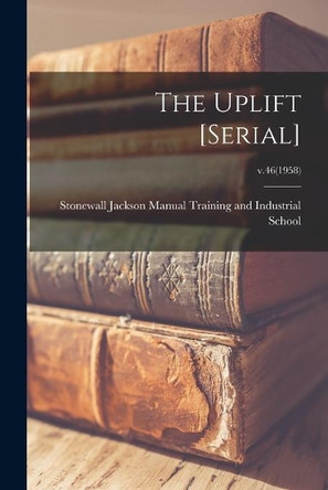 The Uplift [serial]; v.46(1958) by Stonewall Jackson Manual Training and 9781014813367