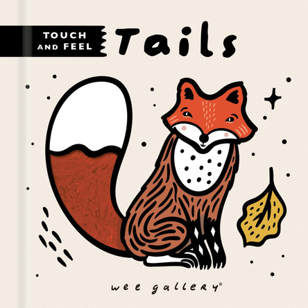 Wee Gallery Touch and Feel: Tails Surya Sajnani 9780711275478