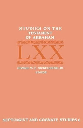 Studies on the Testament of Abraham by Jr George W E Nickelsburg 9780891301172