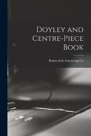 Doyley and Centre-piece Book by Brainerd & Armstrong Co 9781015008397