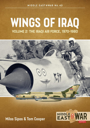 Wings of Iraq: Volume 2: the Iraqi Air Force, 1970-2003 by Tom Cooper