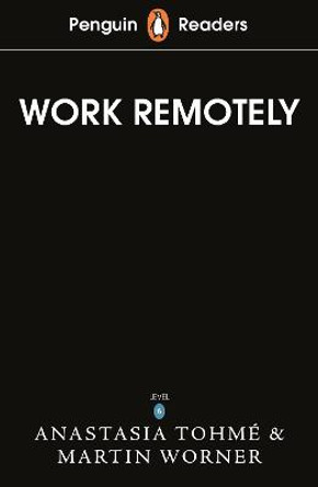 Penguin Readers Level 5: Work Remotely (ELT Graded Reader) by Anastasia Tohme