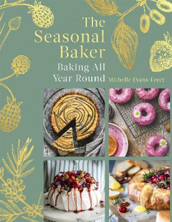 The Seasonal Baker: Baking All Year Round by Michelle Evans-Fecci