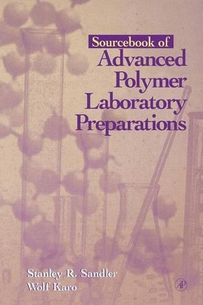 Sourcebook of Advanced Polymer Laboratory Preparations by Stanley R. Sandler 9780126186055