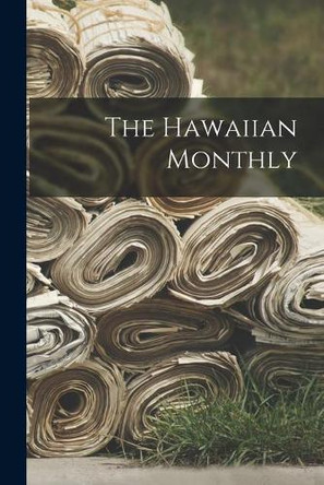 The Hawaiian Monthly by Anonymous 9781014878144