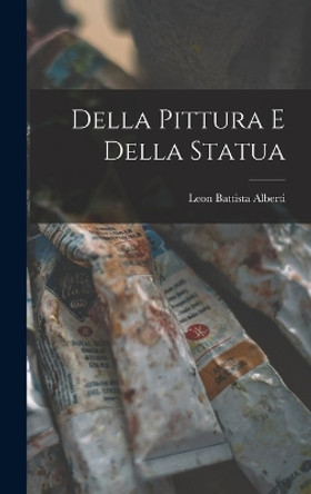 Della Pittura e Della Statua by Leon Battista Alberti 9781015801714