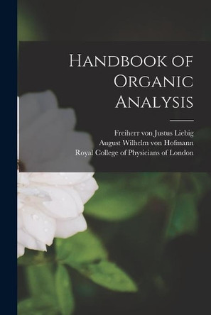 Handbook of Organic Analysis by Justus Freiherr Von Liebig 9781014668172