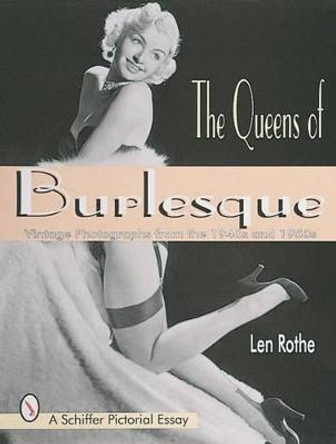 Queens of Burlesque: Vintage Photographs from the 1940s and 1950s by Len Rothe
