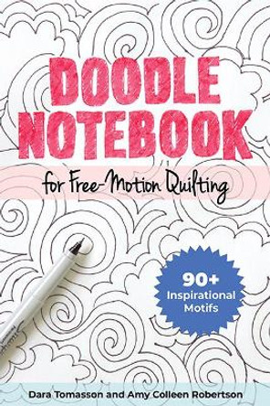 Doodle Notebook for Free-Motion Quilting: 90+ Inspirational Motifs by Dara Tomasson