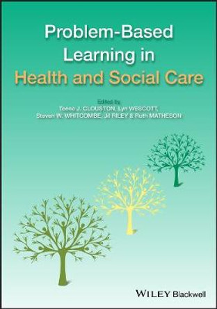 Problem Based Learning in Health and Social Care by Teena Clouston