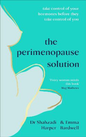 The Perimenopause Solution: How to be prepared and not scared for the menopause by Emma Bardwell