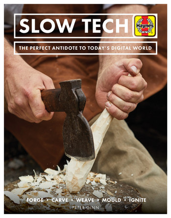 Slow Tech: The perfect antidote to today's digital world by Peter Ginn