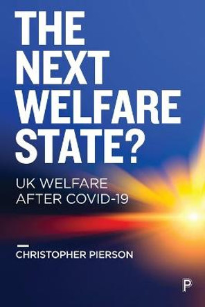 The Next Welfare State?: UK Welfare after COVID-19 by Christopher Pierson