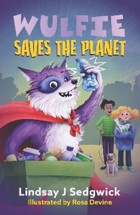 Wulfie: Wulfie Saves the Planet by Lindsay J Sedgwick