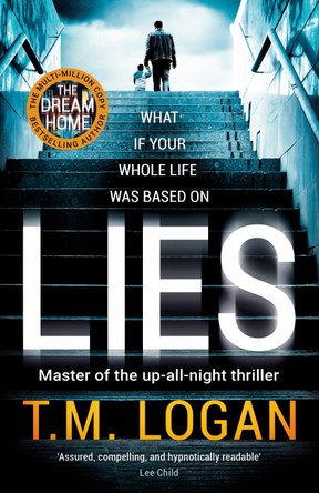 Lies: The number 1 bestselling psychological thriller that you won't be able to put down! by T. M. Logan