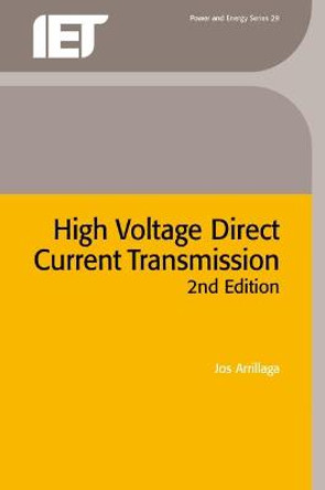 High Voltage Direct Current Transmission by Jos Arrillaga