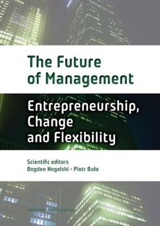 The Future of Management: Volume One: Entrepreneurship, Change, and Flexibility by Bogdan Nogalski