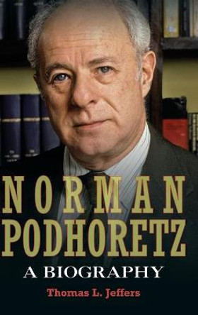 Norman Podhoretz: A Biography by Thomas L. Jeffers