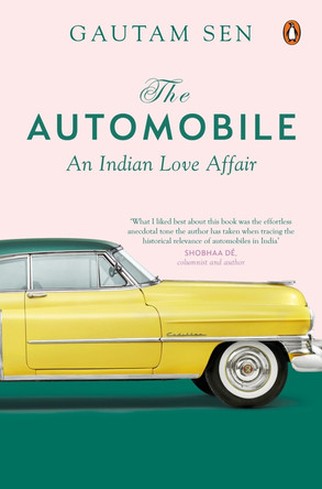 The Automobile: An Indian Love Affair by Gautam Sen