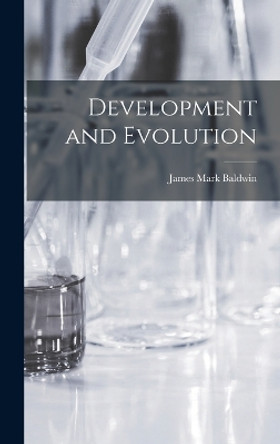 Development and Evolution by James Mark Baldwin 9781015694064