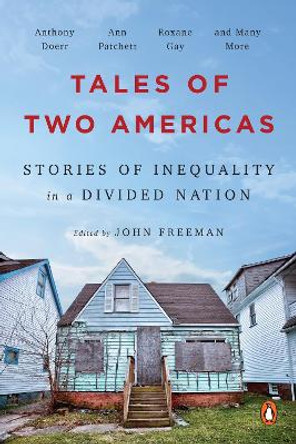 Tales Of Two Americas: Stories Of Inequality In A Divided Nation by John Freeman