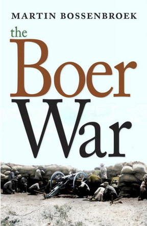 The Boer War by Martin Bossenbroek