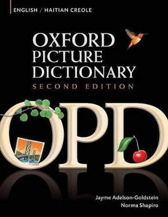 Oxford Picture Dictionary Second Edition: English-Haitian Creole Edition: Bilingual Dictionary for Haitian Creole-speaking teenage and adult students of English by Jayme Adelson-Goldstein